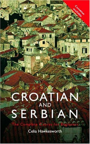 Colloquial Croatian and Serbian: The Complete Course for Beginners (Colloquial Series) Foreign Languages ​​& Dictionaries