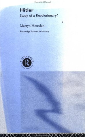 Hitler: Study of a Revolutionary? (Routledge Sources in History) Politics & Society