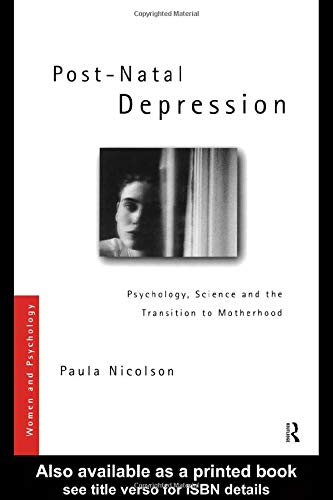 Post-Natal Depression: Psychology, Science and the Transition to Motherhood (Women and Psychology) Medicine