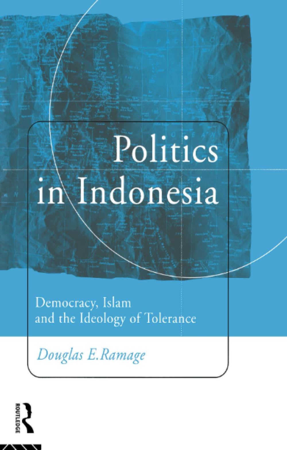 Politics in Indonesia: Democracy, Islam and the Ideology of Tolerance (Politics in Asia) Religion & Esotericism
