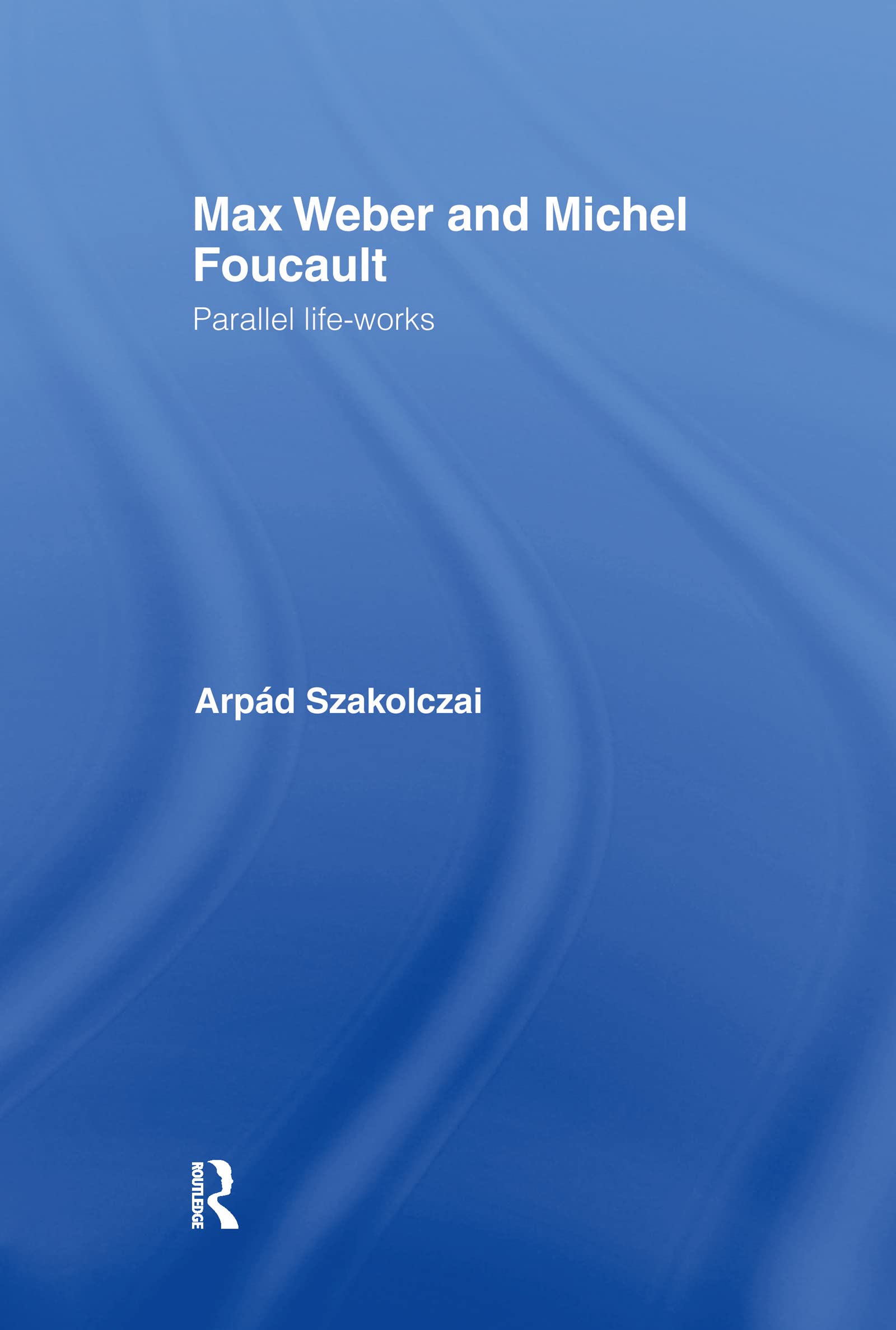 Max Weber and Michel Foucault Philosophy