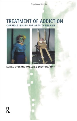 Treatment of Addiction: Current Issues for Arts Therapies: Current Issues for Arts Therapists Medicine