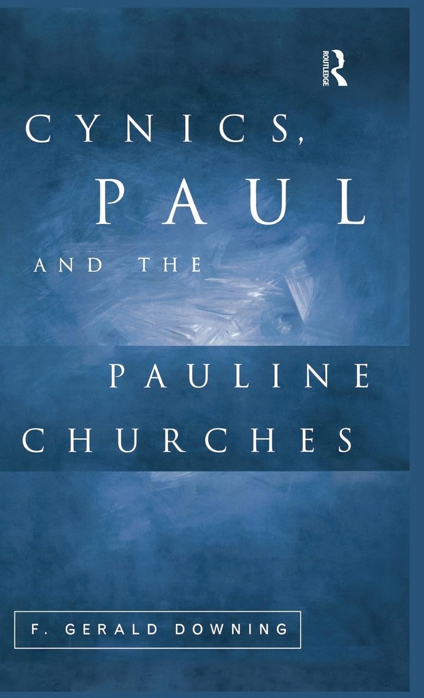 Cynics, Paul and the Pauline Churches Philosophy
