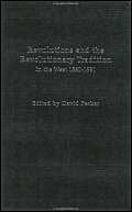Revolutions and the Revolutionary Tradition: In the West 1560-1991 Politics & History