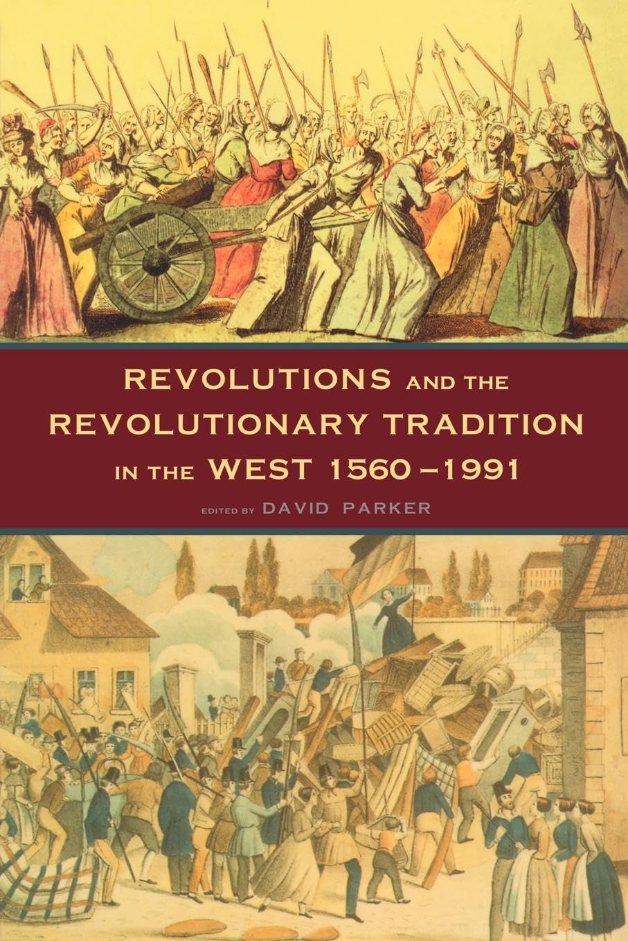 Revolutions and the Revolutionary Tradition: In the West 1560-1991 Social Sciences