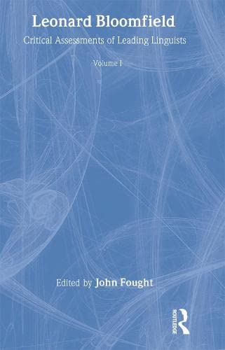 Leonard Bloomfield: Critical Assessments of Leading Lingyuists book