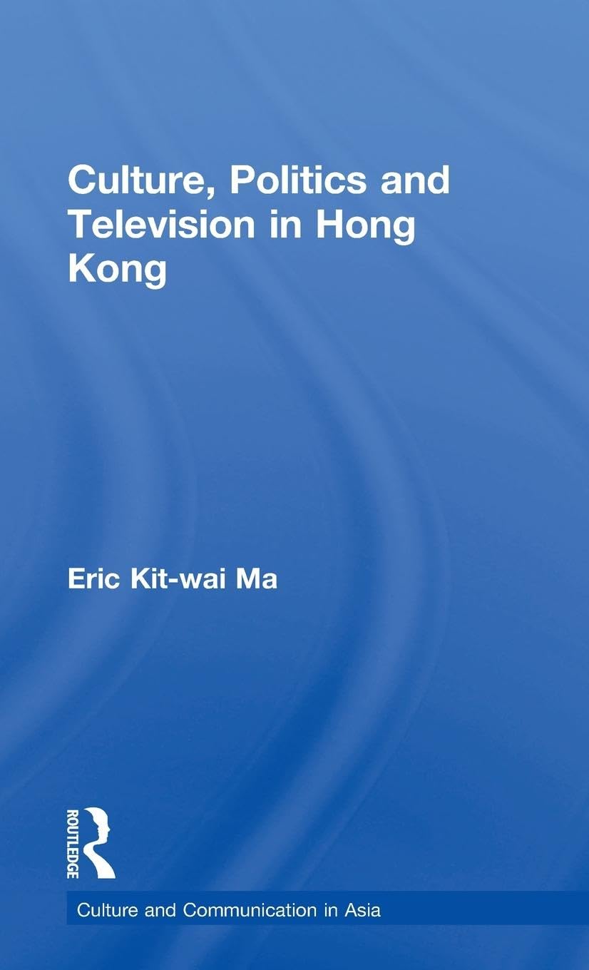 Culture, Politics and Television in Hong Kong Media & Communication