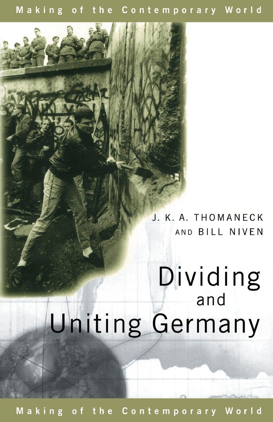 Dividing and Uniting Germany (The Making of the Contemporary World) Business, Finance & Career