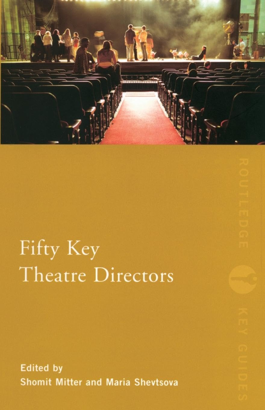 Fifty Key Theatre Directors (Routledge Key Guides) Film, Art & Culture