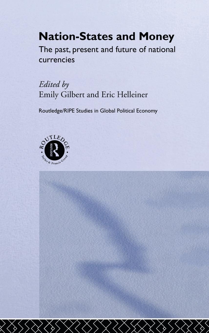 Nation-States and Money: The Past, Present and Future of National Currencies (Ripe Series in Global Political Economy,) Business, Finance & Career