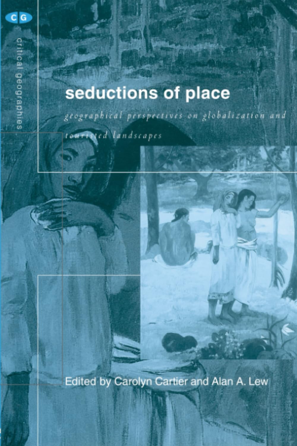 Seductions of Place: Geographical Perspectives on Globalization and Touristed Landscapes (Critical Geographies) book