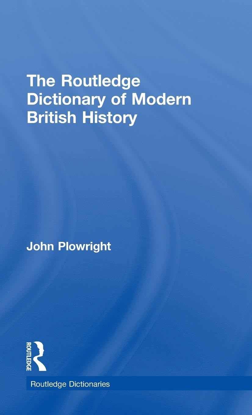 The Routledge Dictionary of Modern British History Business, Finance & Career