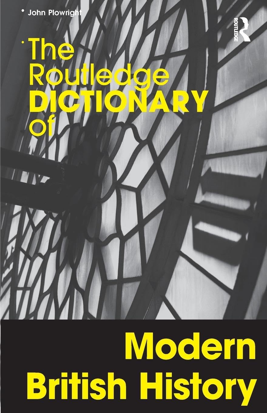 The Routledge Dictionary of Modern British History Business, Finance & Career