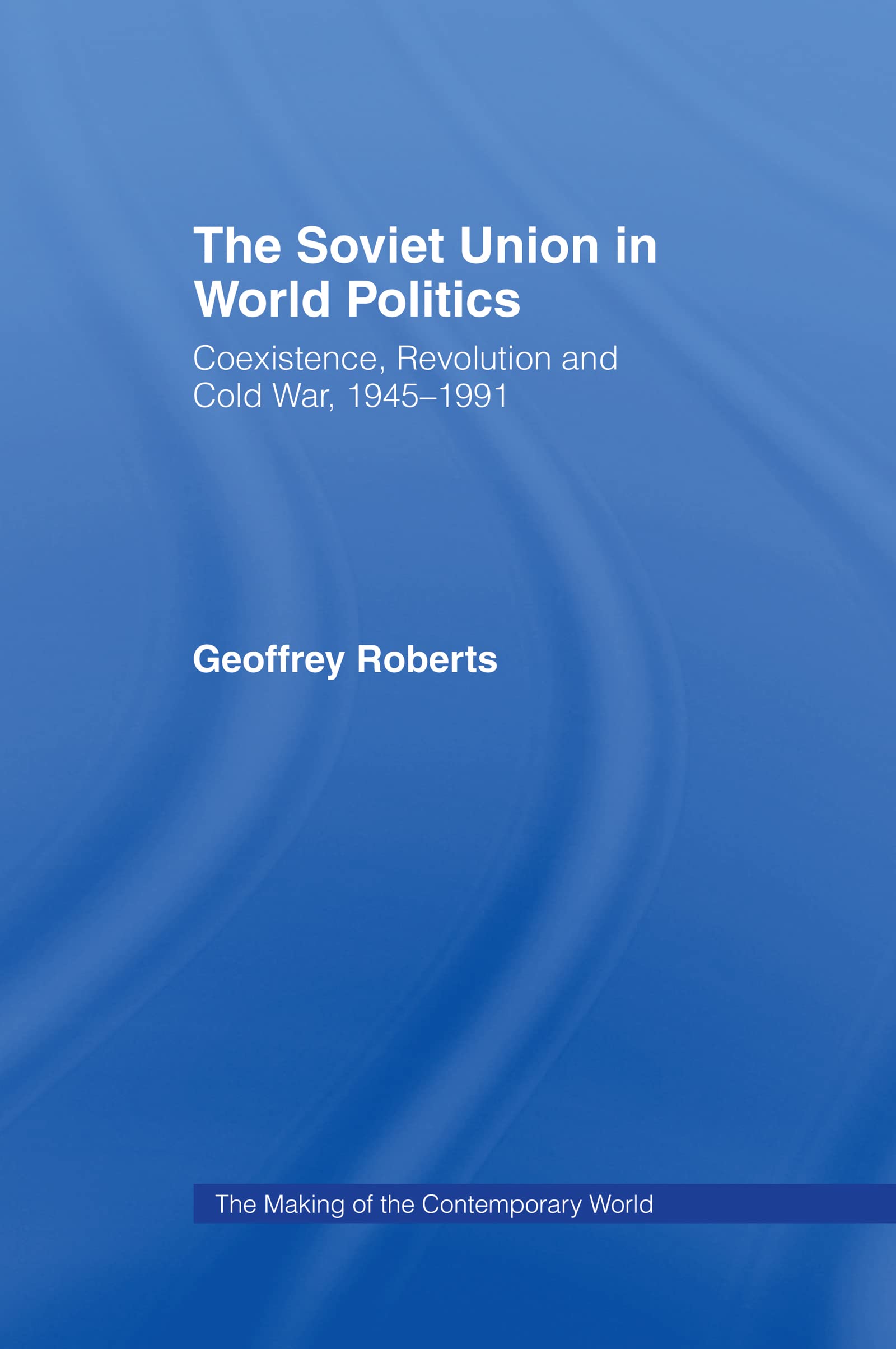The Soviet Union in World Politics Politics & History