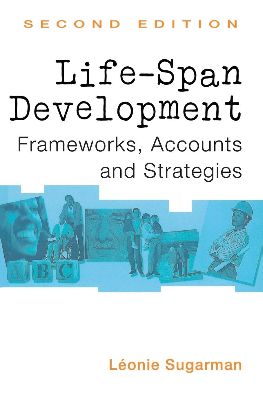 Life-span Development: Frameworks, Accounts and Strategies (New Essential Psychology) Social Sciences