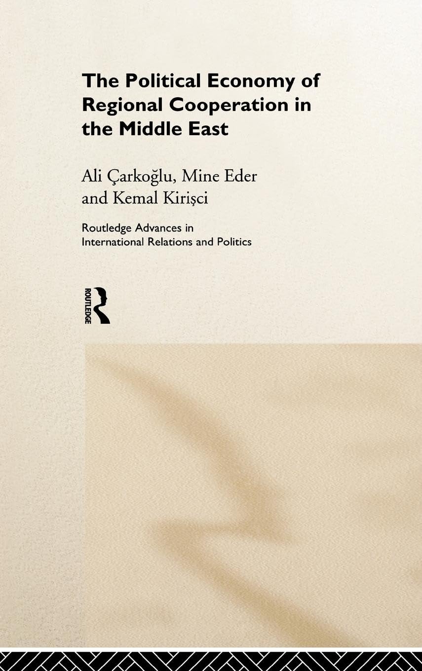 The Political Economy of Regional Cooperation in the Middle East Business, Finance & Career