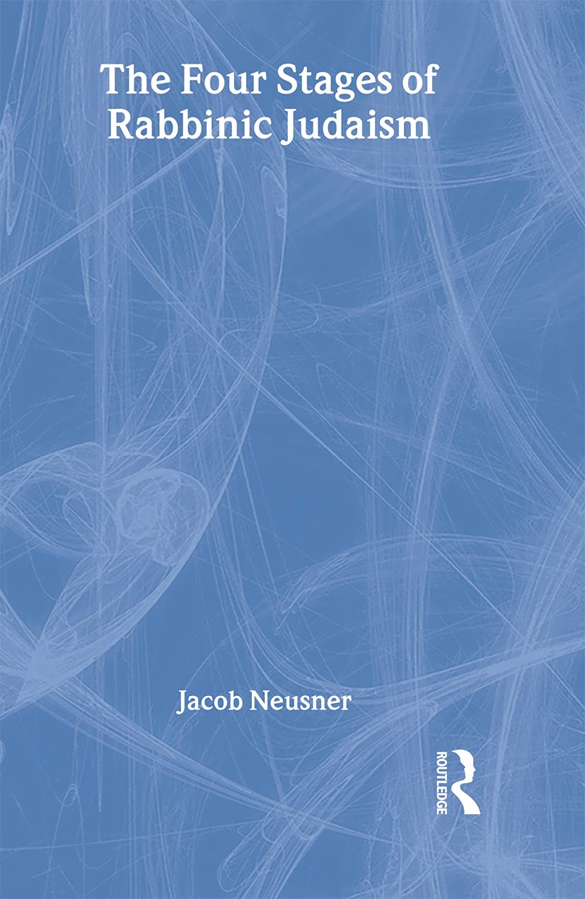 The Four Stages of Rabbinic Judaism Politics & History