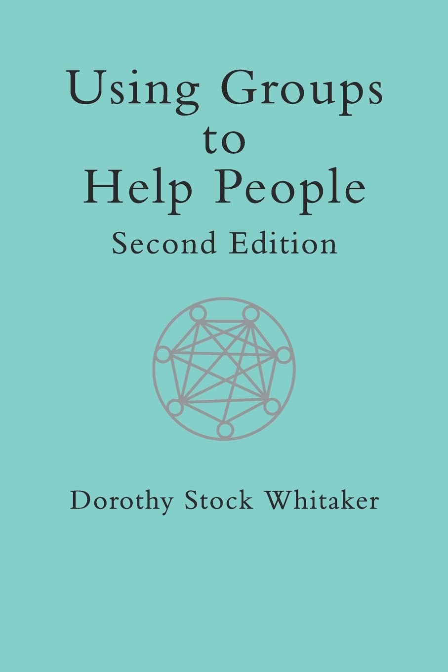 Using Groups to Help People (International Library of Group Psychotherapy and Group Process) Medicine