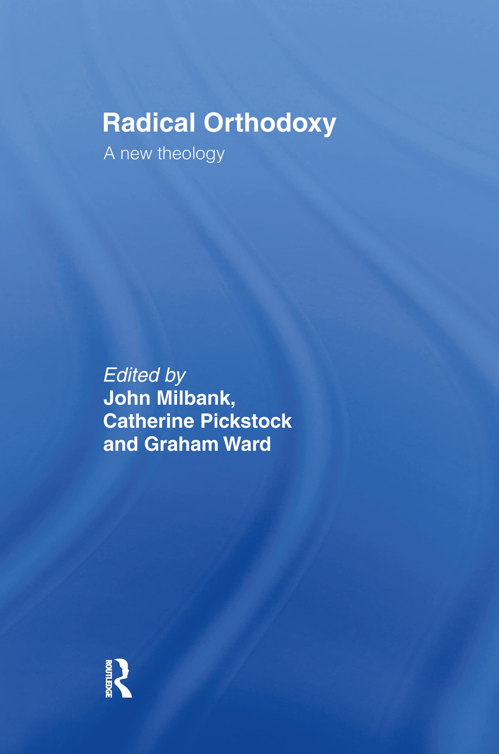 Radical Orthodoxy: A New Theology (Routledge Radical Orthodoxy) Philosophy