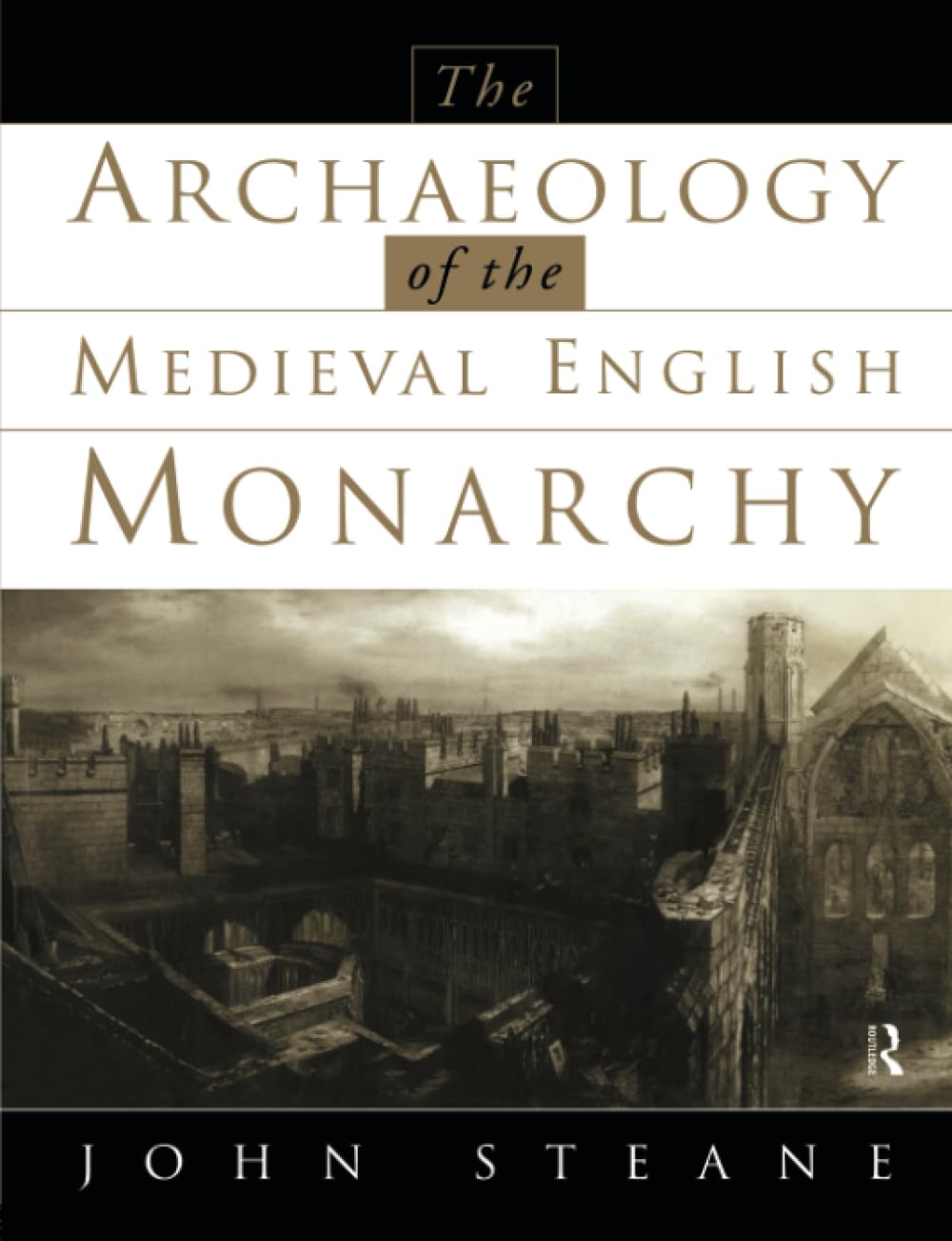 The Archaeology of the Medieval English Monarchy Social Sciences