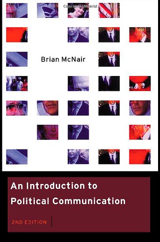 An Introduction to Political Communication (Communication and Society, Band 5) Media & Communication