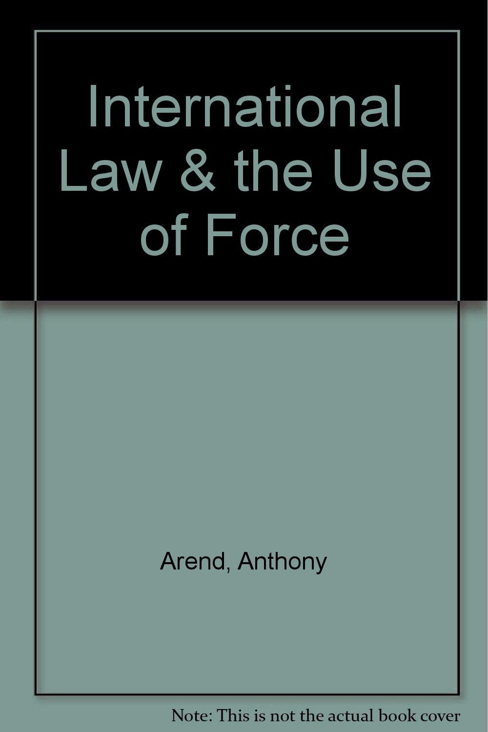 International Law & the Use of Force: Beyond the U.n. Charter Paradigm book