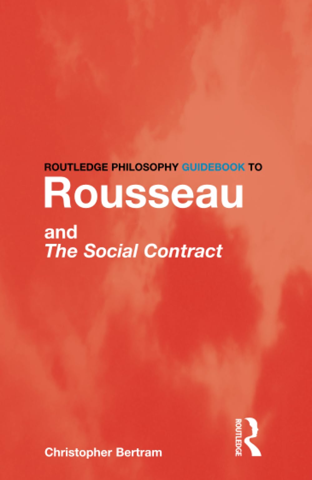 Routledge Philosophy GuideBook to Rousseau and the Social Contract book