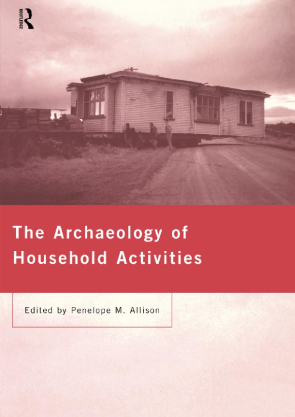 The Archaeology of Household Activities: Dwelling in the Past Partnership & Love
