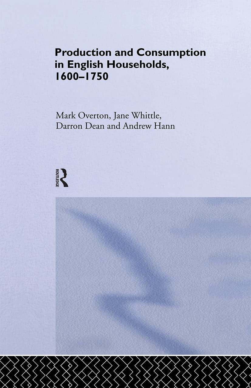 Production and Consumption in English Households 1600-1750 Social Sciences