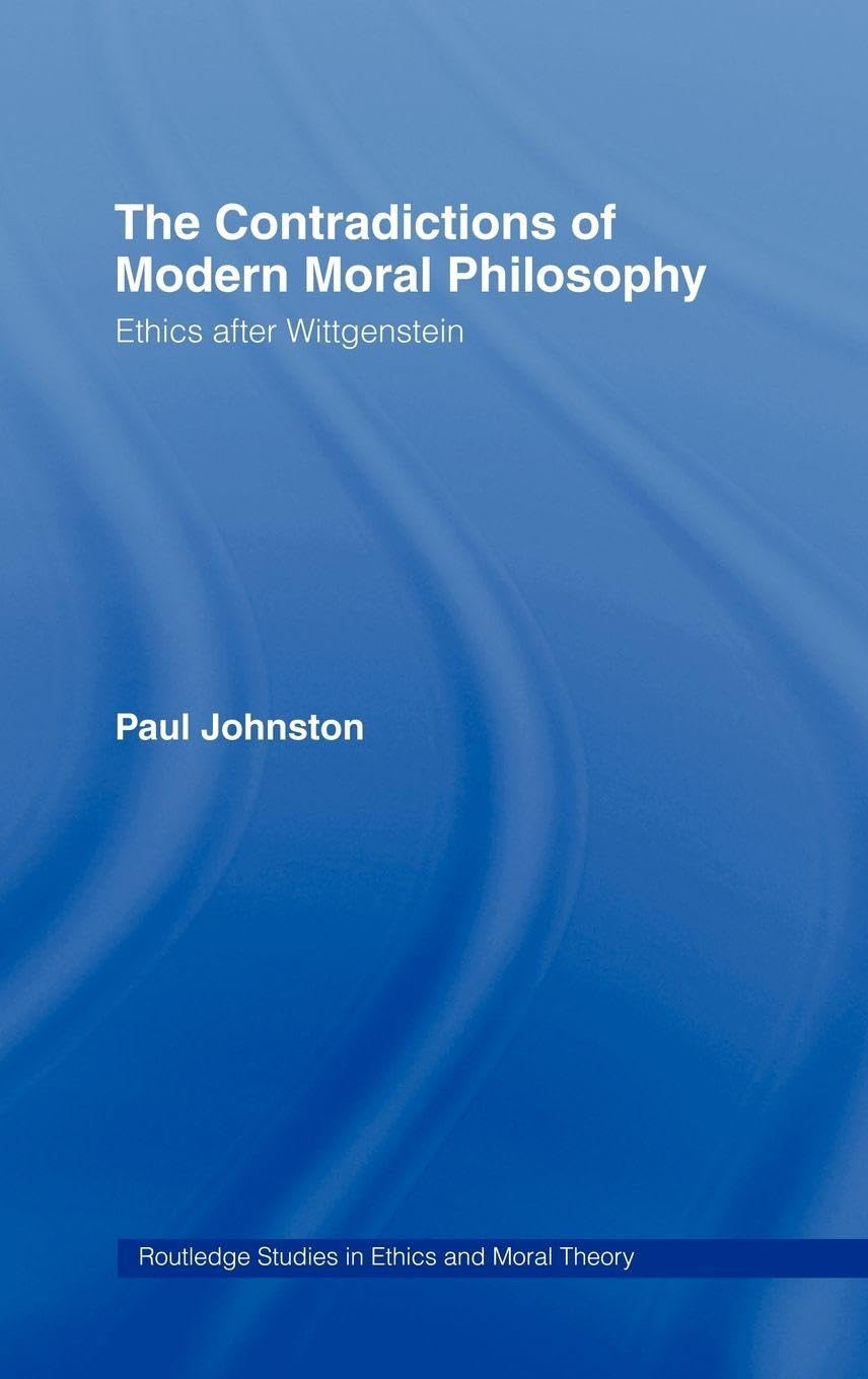 The Contradictions of Modern Moral Philosophy Philosophy