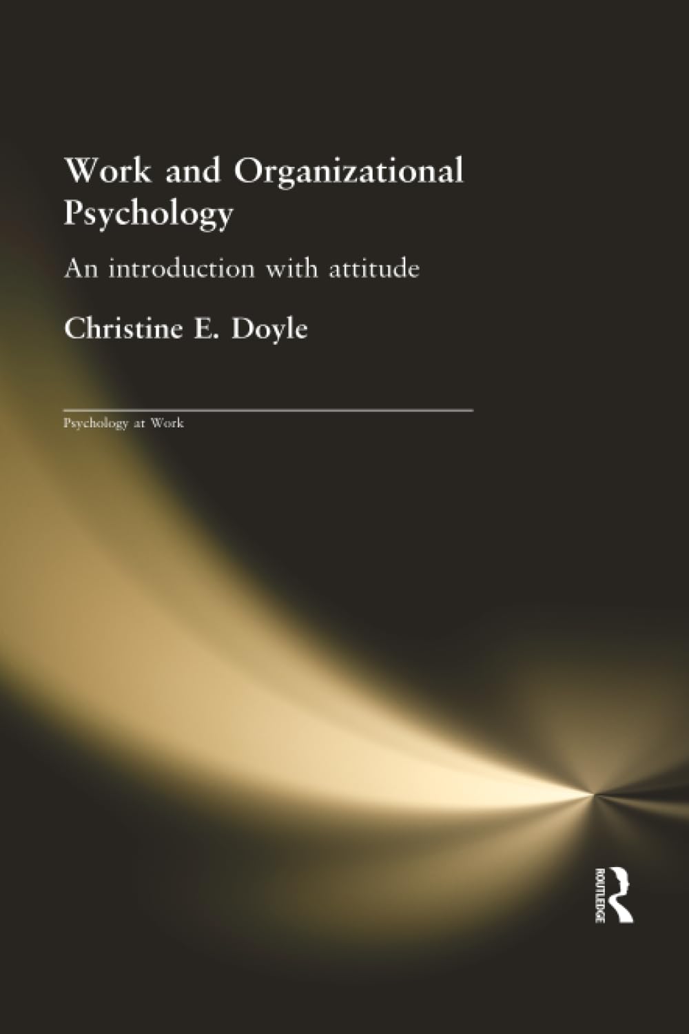 Work and Organizational Psychology: An Introduction With Attitude (Psychology at Work) Social Sciences