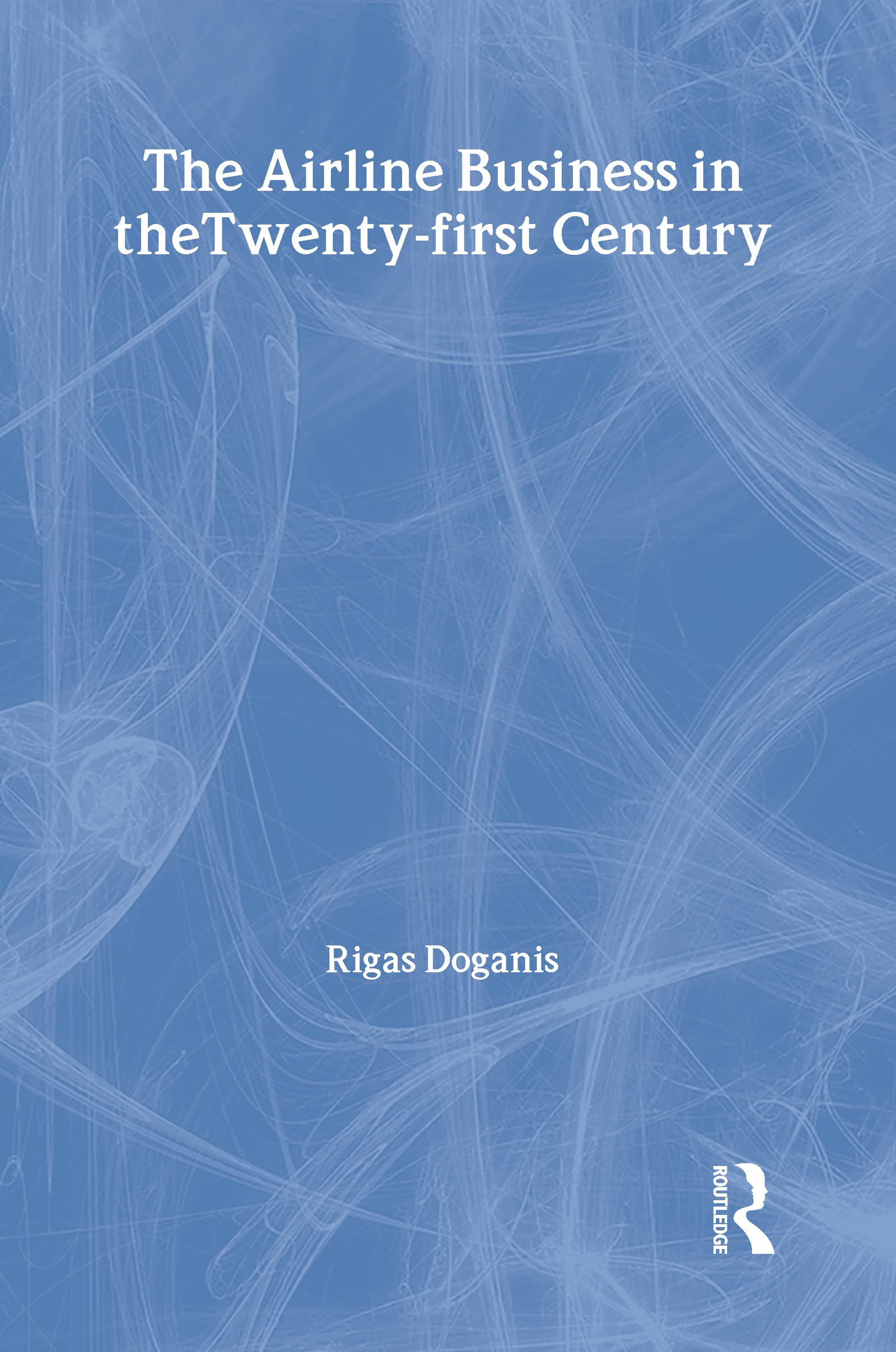 Airline Business in the 21st Century Business, Finance & Career