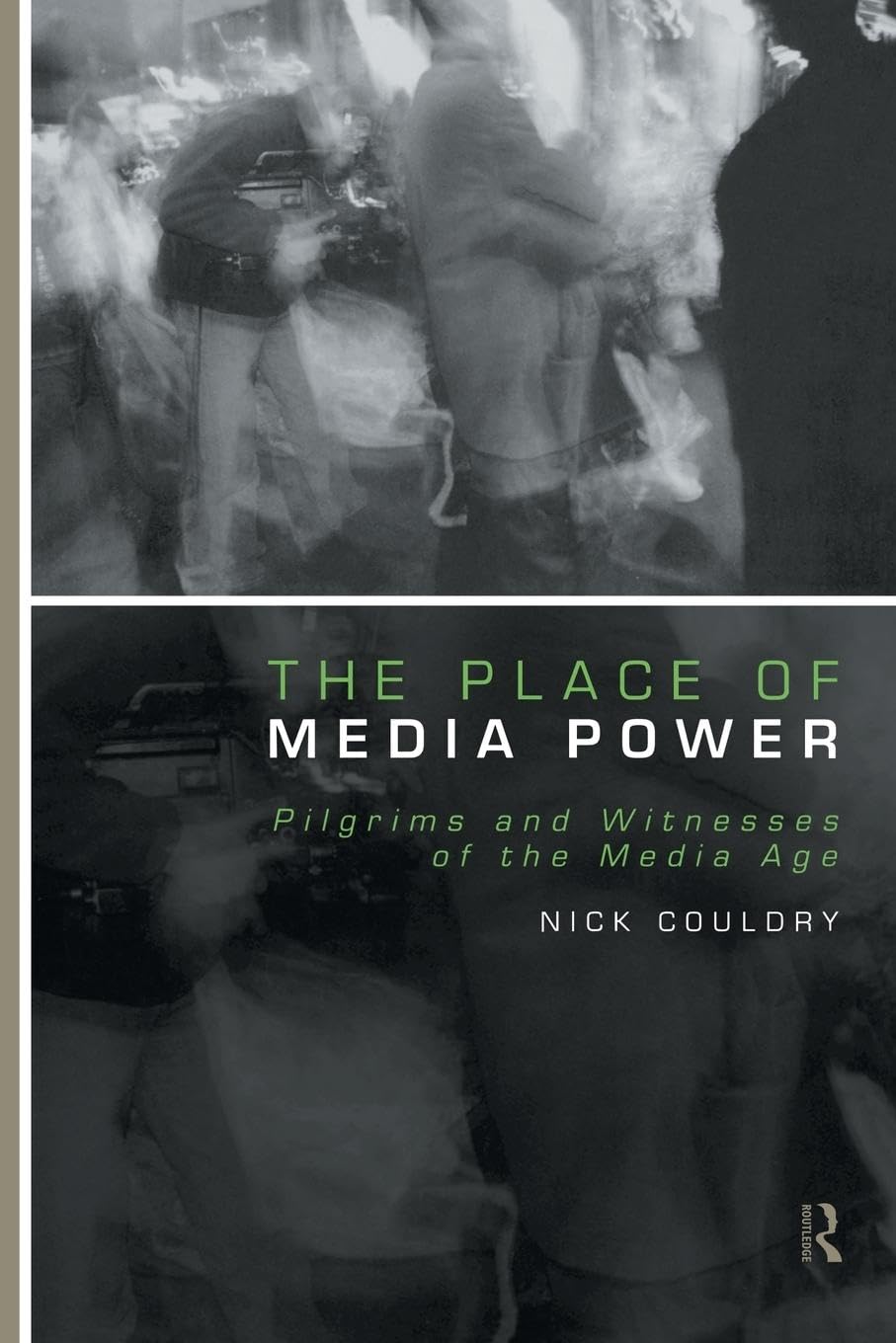 The Place of Media Power: Pilgrims and Witnesses of the Media Age (Comedia) Media & Communication