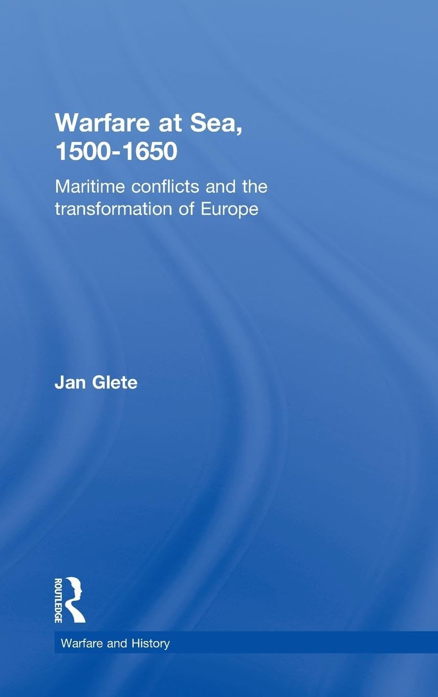 Warfare at Sea, 1500-1650 Politics & History