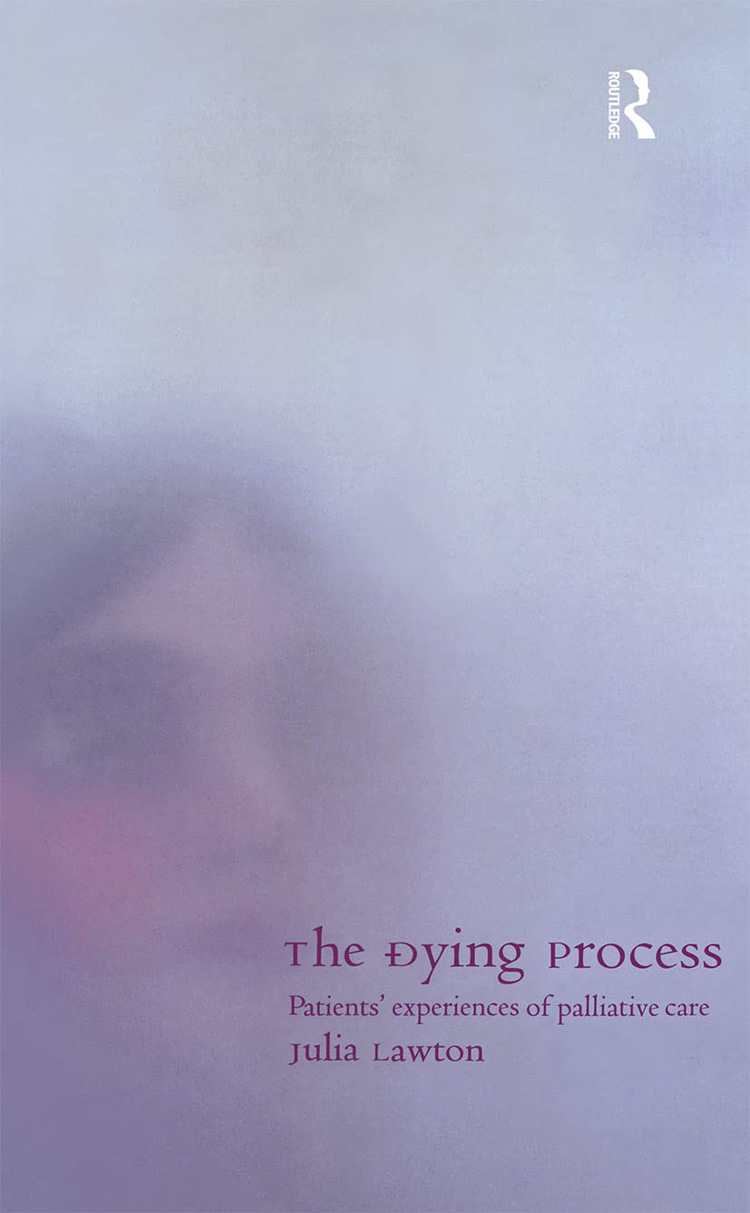 The Dying Process: Patients' Experiences of Palliative Care Medicine