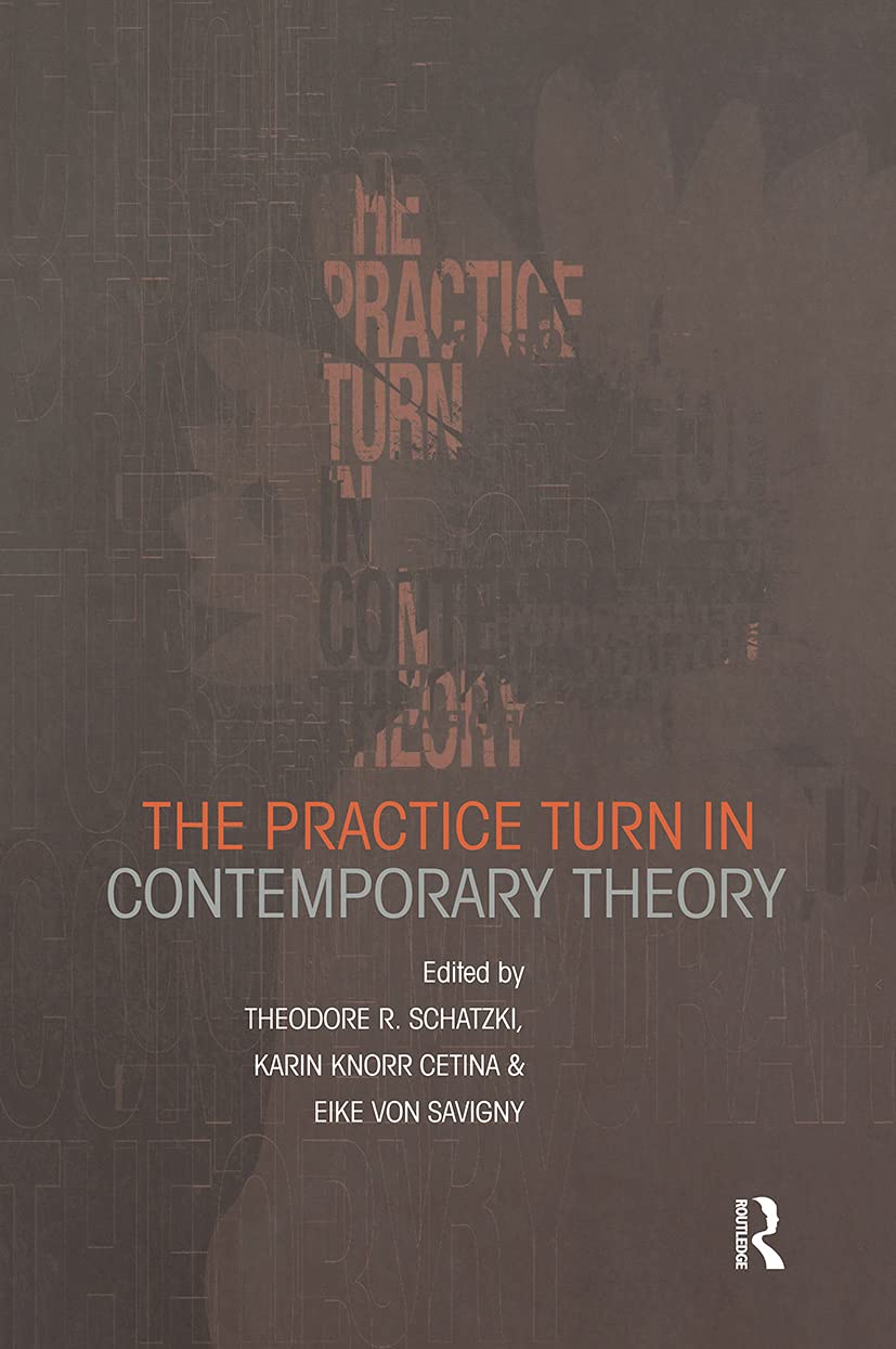 The Practice Turn in Contemporary Theory Philosophy