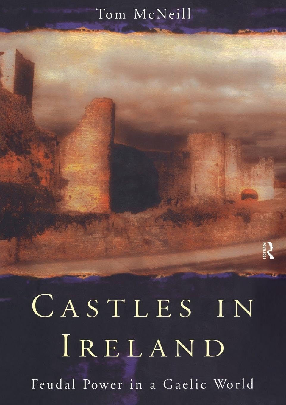Castles in Ireland: Feudal Power in a Gaelic World Law