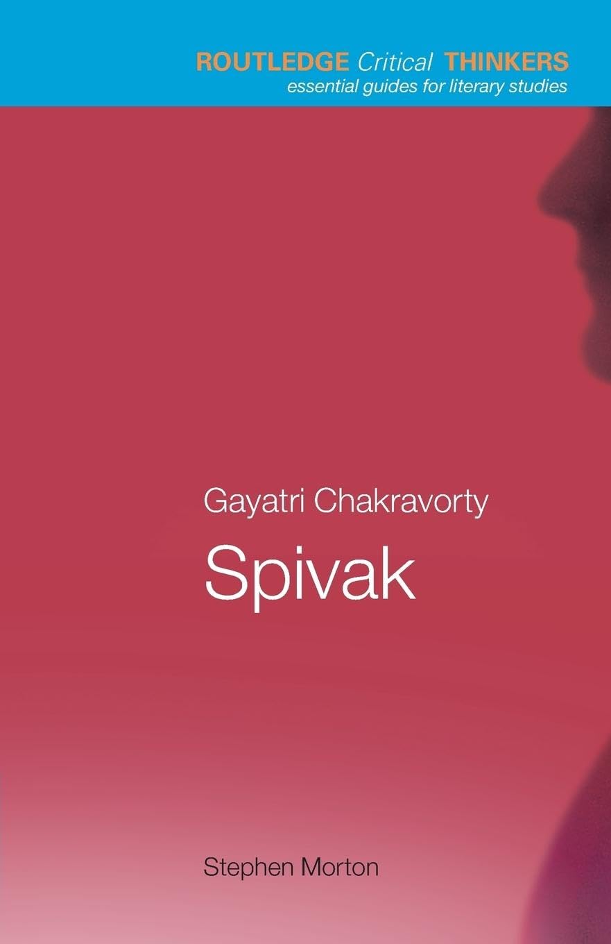 Gayatri Chakravorty Spivak (Routledge Critical Thinkers) General education