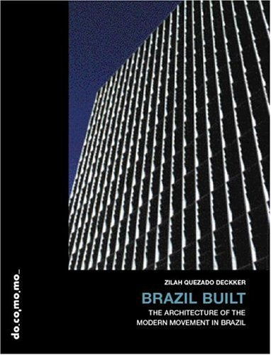 Brazil Built: The Architecture of the Modern Movement in Brazil book