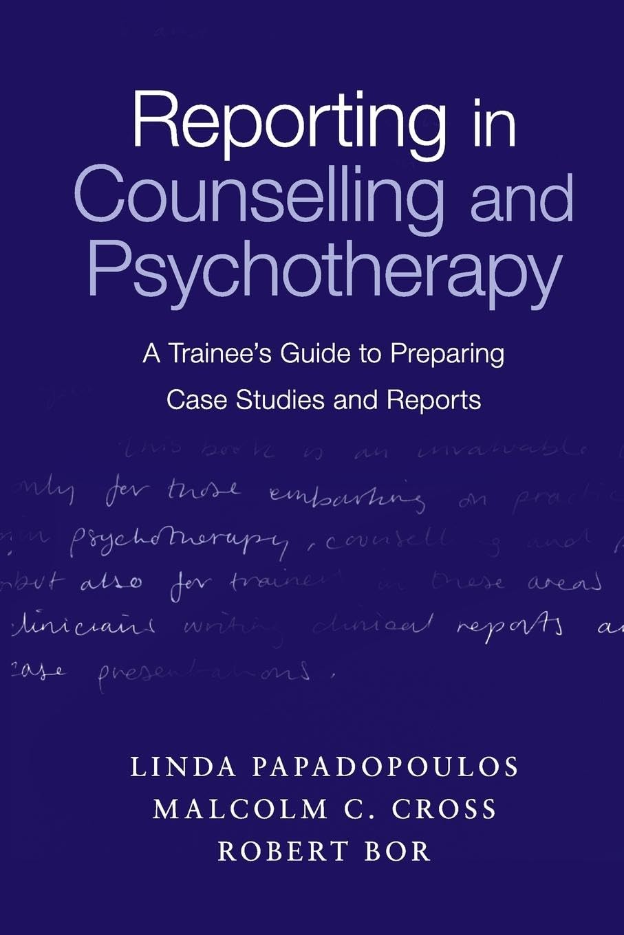 Reporting in Counselling and Psychotherapy: A Trainee's Guide to Preparing Case Studies and Reports Medicine
