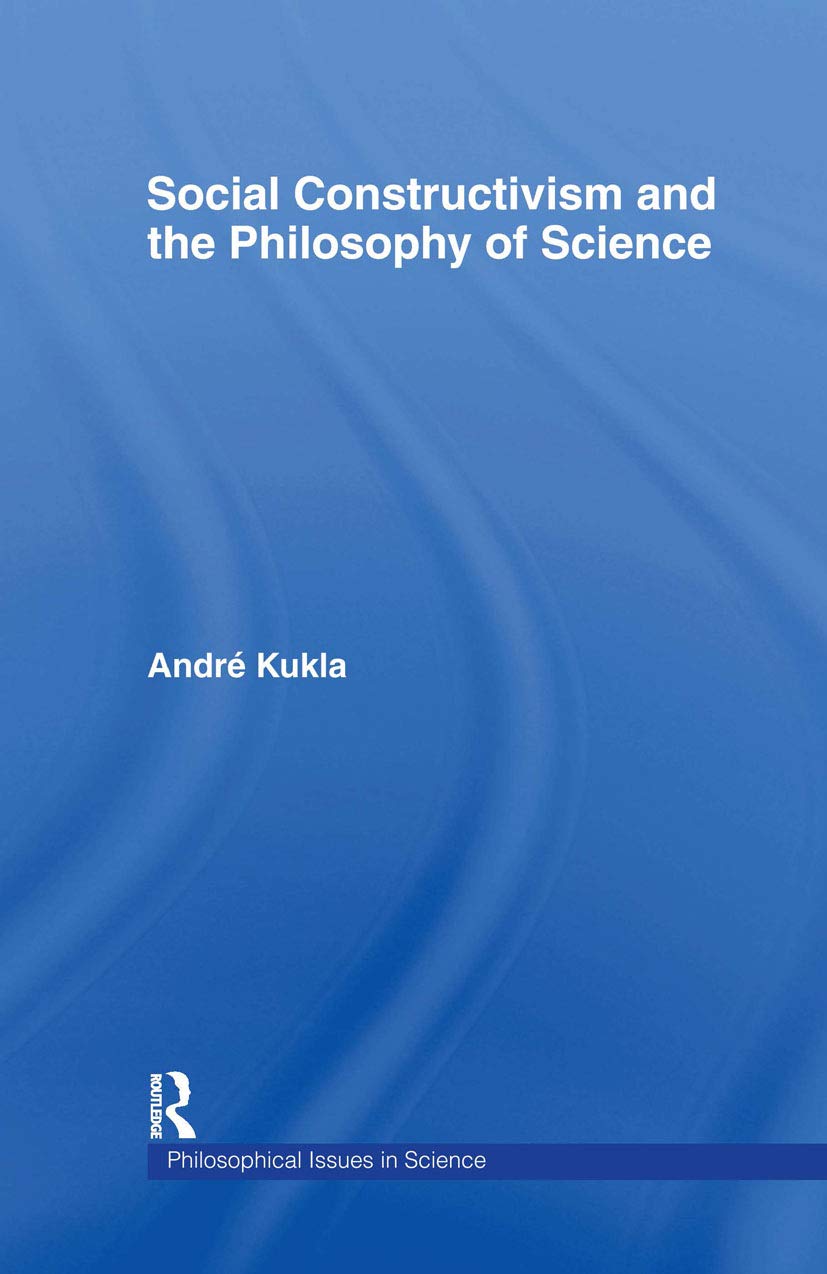 Social Constructivism and the Philosophy of Science Philosophy
