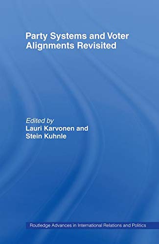Party Systems and Voter Alignments Revisited (Routledge Advances in International Relations and Politics) Politics & History