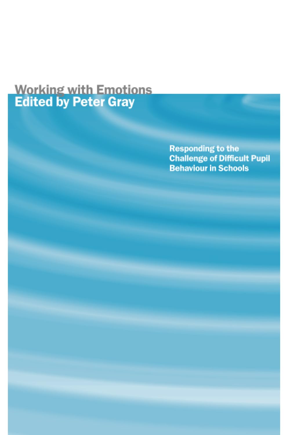 Working with Emotions: Responding to the Challenge of Difficult Pupil Behaviour in Schools (Art) book