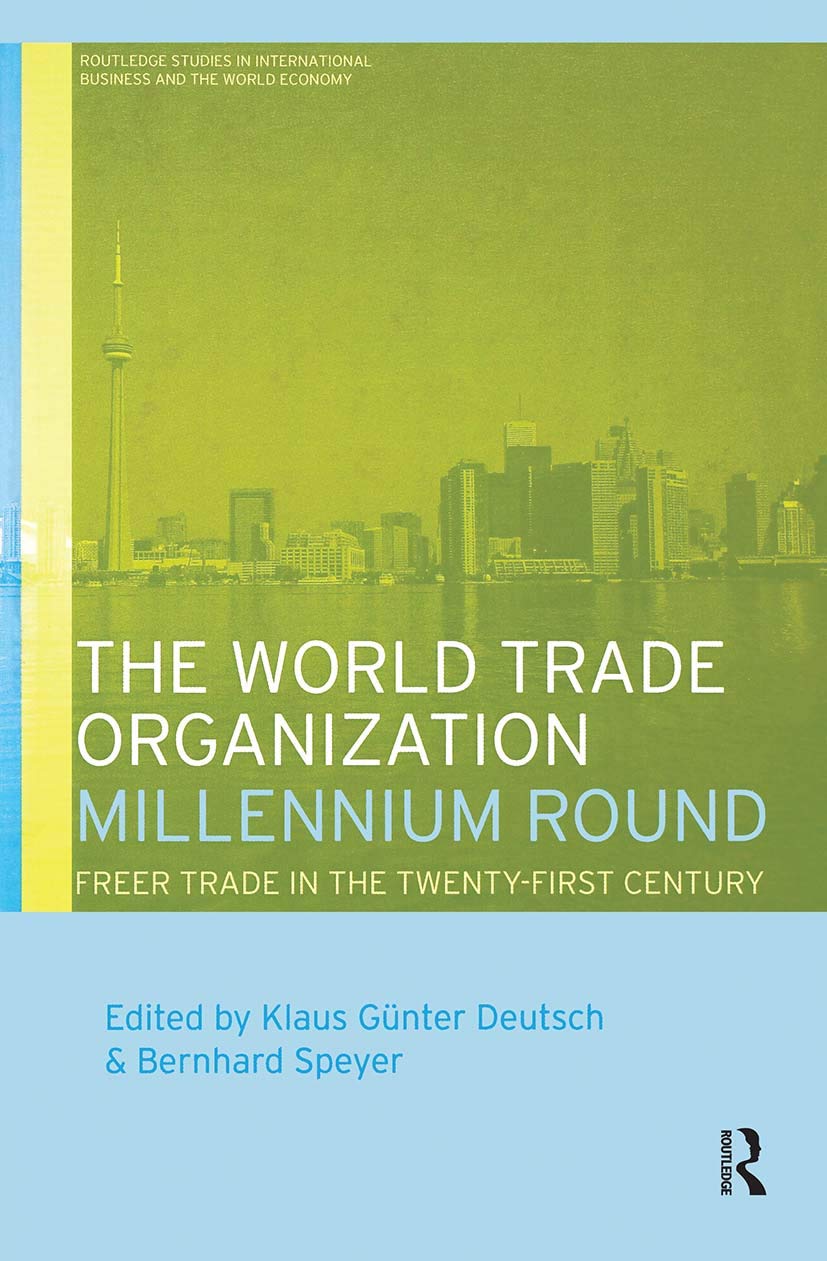 The World Trade Organization Millenium Round: Freer Trade in the Twenty-First Century book