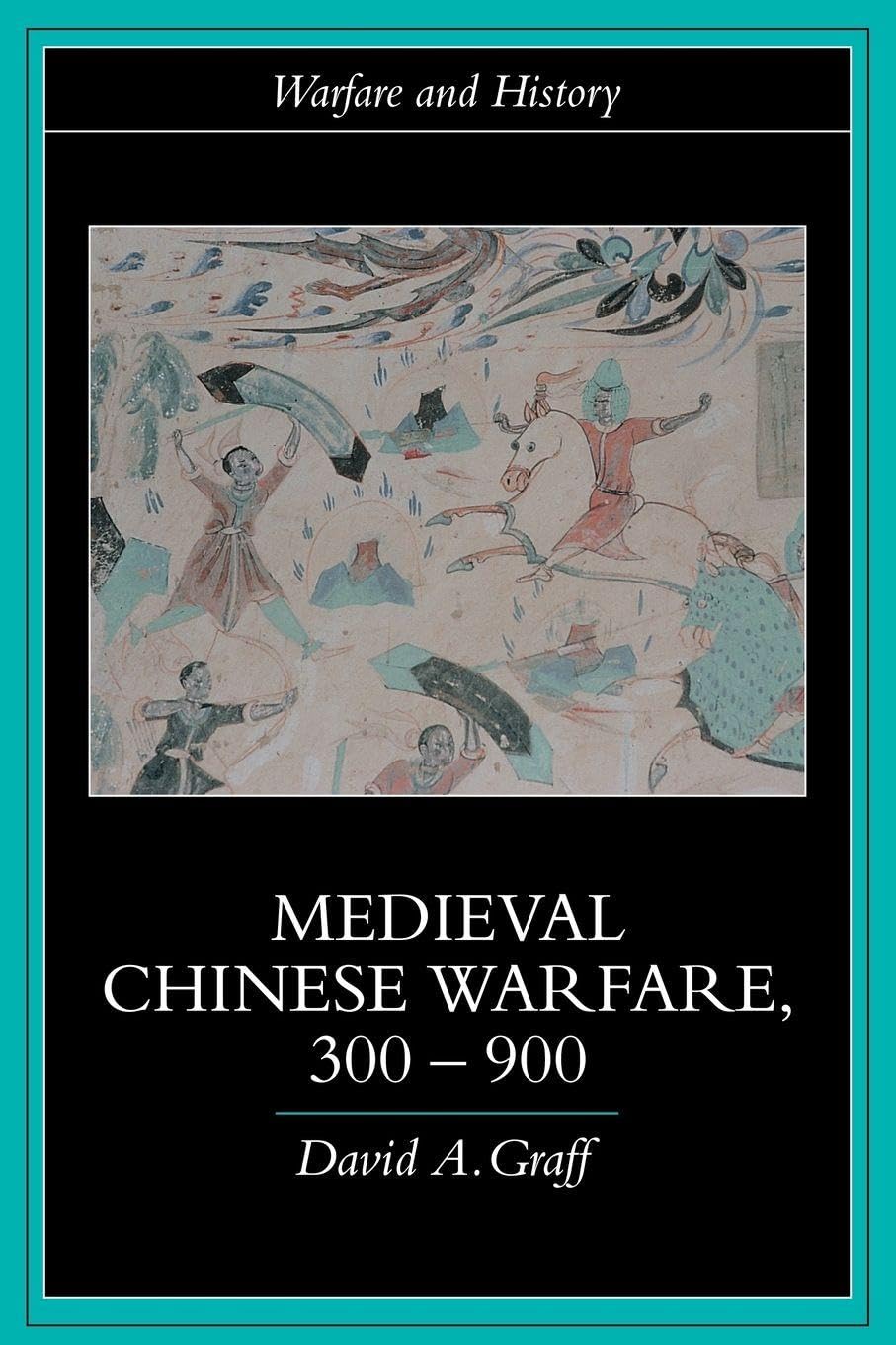 Medieval Chinese Warfare 300-900 (Warfare and History) General education