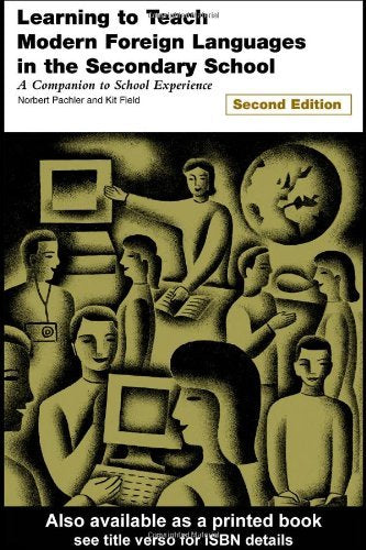 Learning to Teach Modern Foreign Languages in the Secondary School: A Companion to School Experience (Learning to Teach Subjects in the Secondary School Series) Education & Training