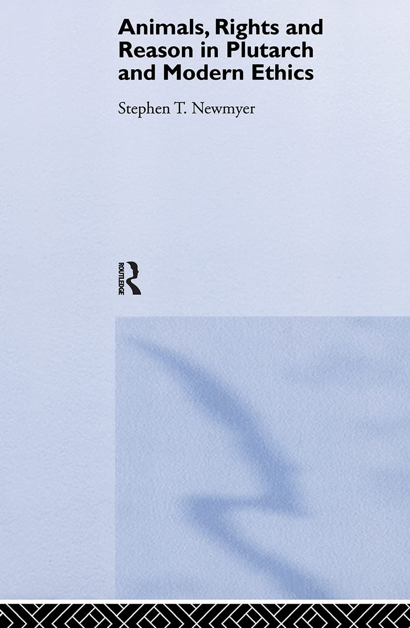 Animals, Rights and Reason in Plutarch and Modern Ethics Philosophy