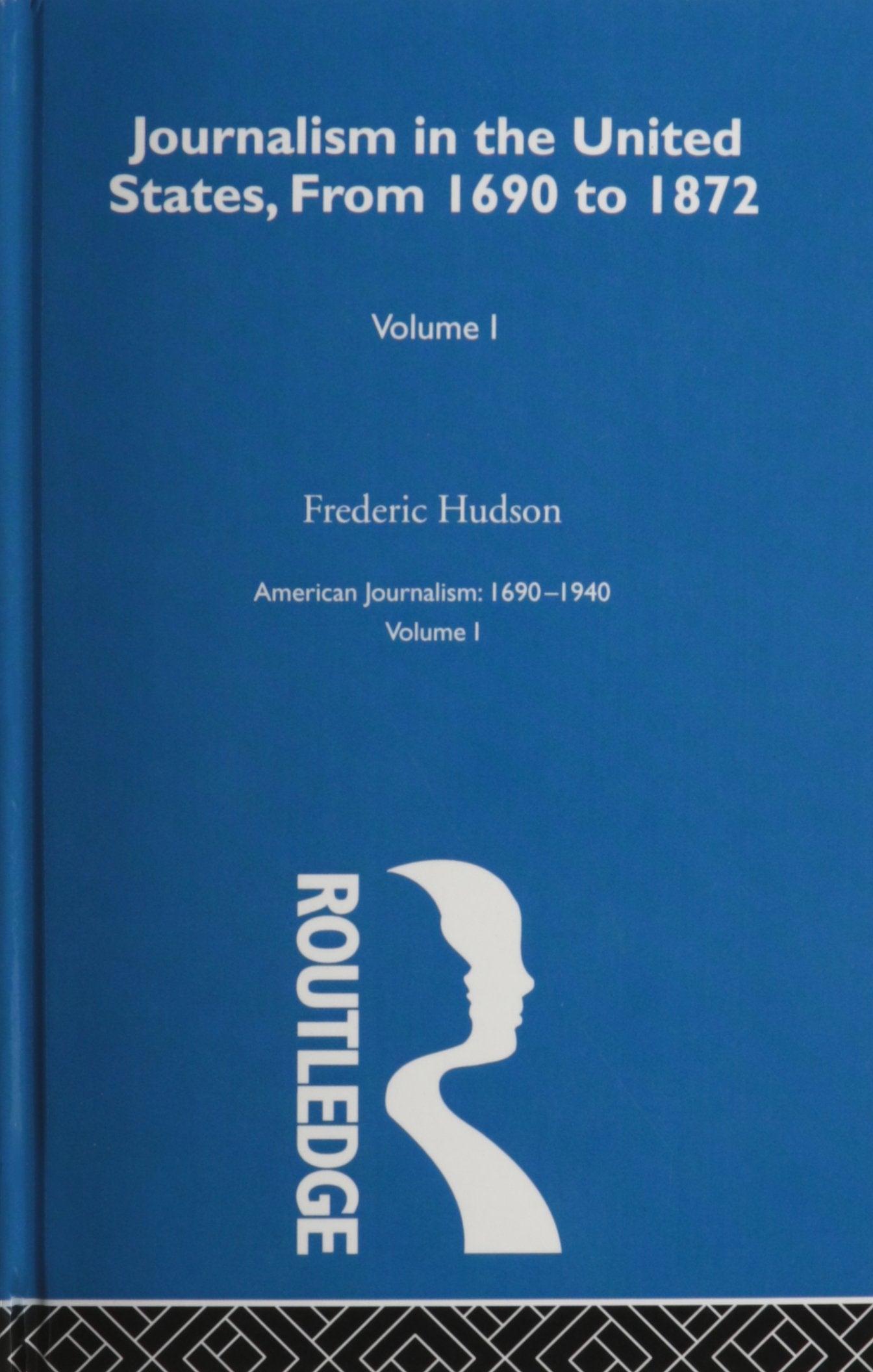 Journalism in the United States from 190-1872: American Journalism 1690-1940 Media & Communication