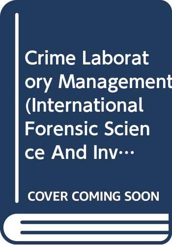 Crime Laboratory Management (International Forensic Science And Investigation Series) Medicine