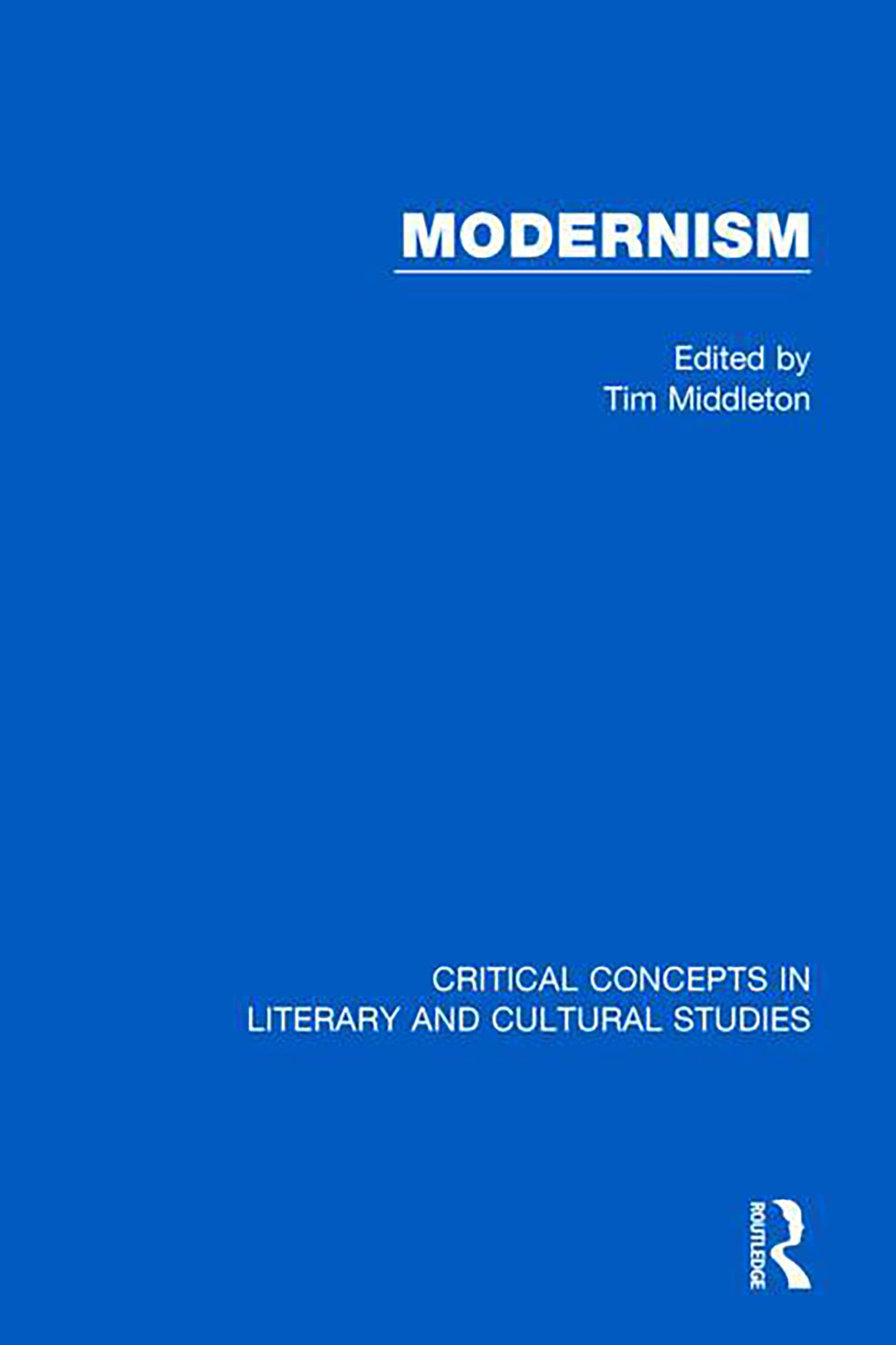 Modernism: Critical Concepts in Literary and Cultural Studies Philosophy